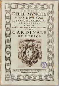 Florenta, 1618 - prima culegere de cantece publicate de F. Caccini